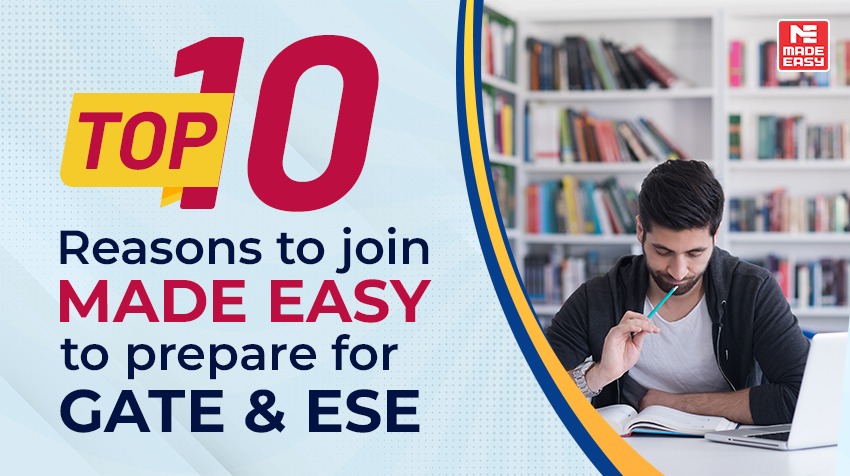 Top 10 Reasons to Join MADE EASY to Prepare for GATE and ESE 1 Top 10 reasons to join MADE EASY to prepare for GATE and ESE