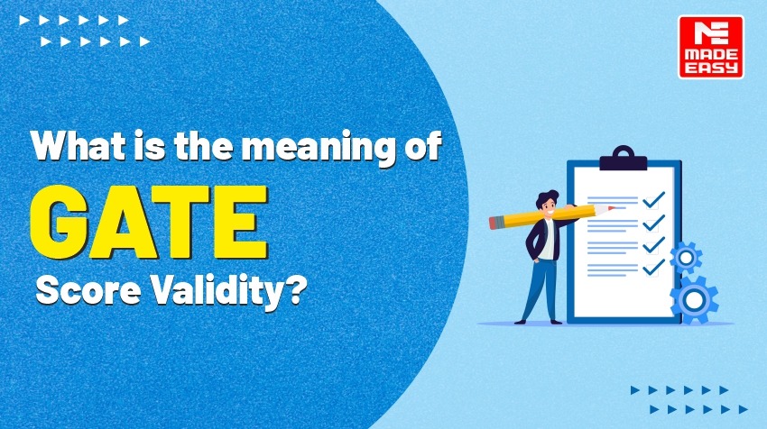 GATE Result Out: GATE 2026 Score Validity Explained 1 What is the meaning of GATE Score Validity?