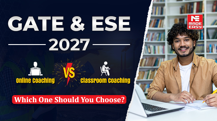 GATE & ESE 2027: Online Coaching vs Classroom Coaching – Which One Should You Choose? 1 GATE & ESE