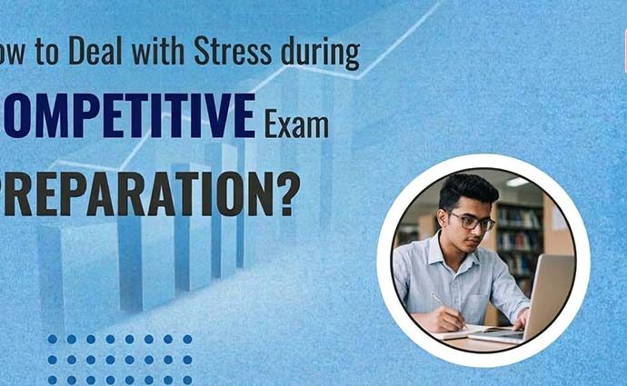 How to Deal with Stress during Competitive Exam Preparation?