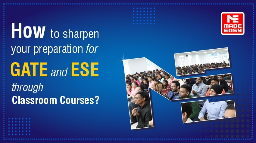 How to sharpen your preparation for GATE and ESE through classroom courses?