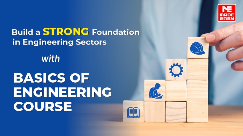 Build a Strong Foundation in Engineering Sectors with Basics of Engineering Course 1 Build a Strong Foundation with Basics of Engineering Course