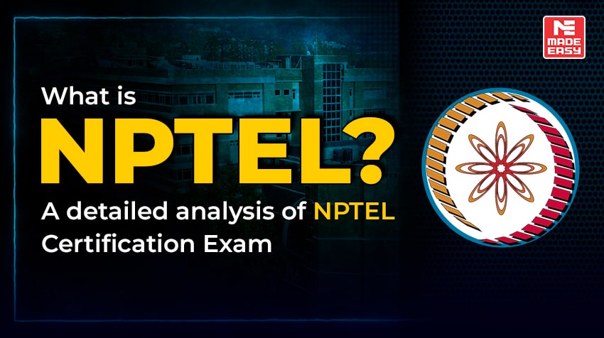 What is NPTEL? A detailed analysis of NPTEL Certification Exam