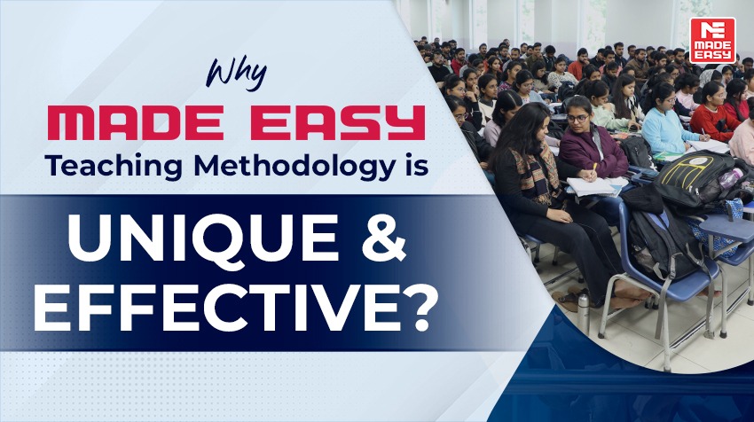 Why MADE EASY Teaching Methodology is Unique & Effective