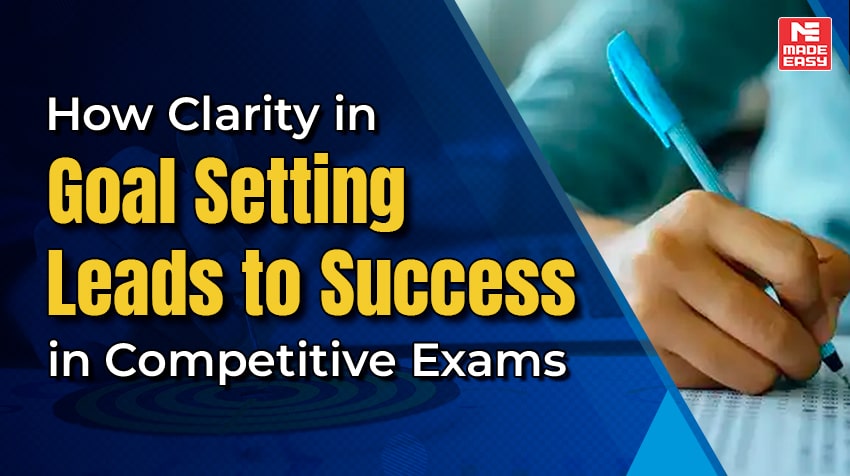 How Clarity in Goal Setting Leads to Success in Competitive Exams 1 How Clarity in Goal Setting Leads to Success in Competitive Exams