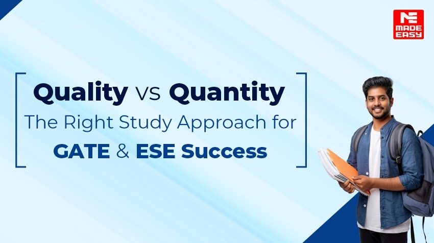 Quality vs Quantity: The Right Study Approach for GATE & ESE Success 1 Quality vs Quantity The Right Study Approach for GATE & ESE Success