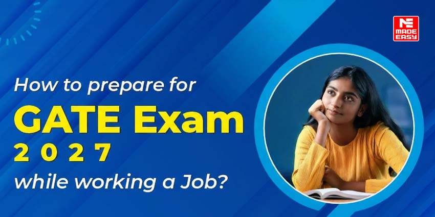 How to Prepare for GATE Exam 2027 While Working a Job?