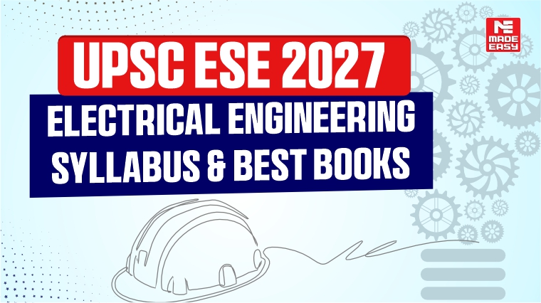 UPSC ESE 2027: Electrical Engineering Syllabus & Best Books 1 ESE 2027