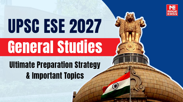 UPSC ESE 2027 General Studies: Ultimate Preparation Strategy & Important Topics 1 General Studies for ESE