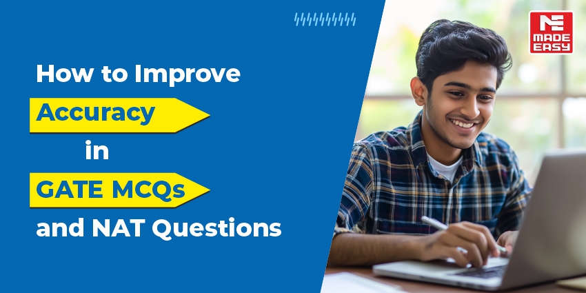 How to Improve Accuracy in GATE MCQs and NAT Questions? 1 How to Improve Accuracy in GATE MCQs and NAT Questions