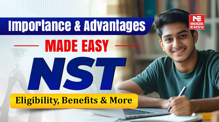 Importance and Advantages MADE EASY NST: Eligibility, Benefits & More 1 MADE EASY NST