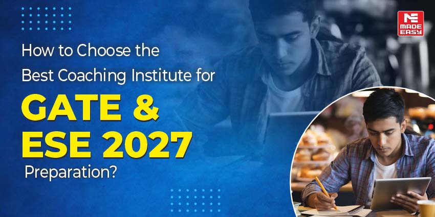 How to Choose the Best Coaching Institute for GATE & ESE Preparation?