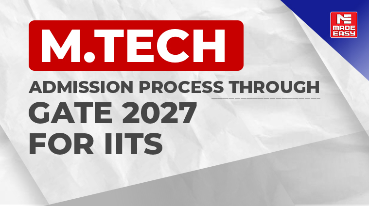 What is the M.Tech Admission Process Through Gate 2027 for IITs? 1 M.Tech Admission