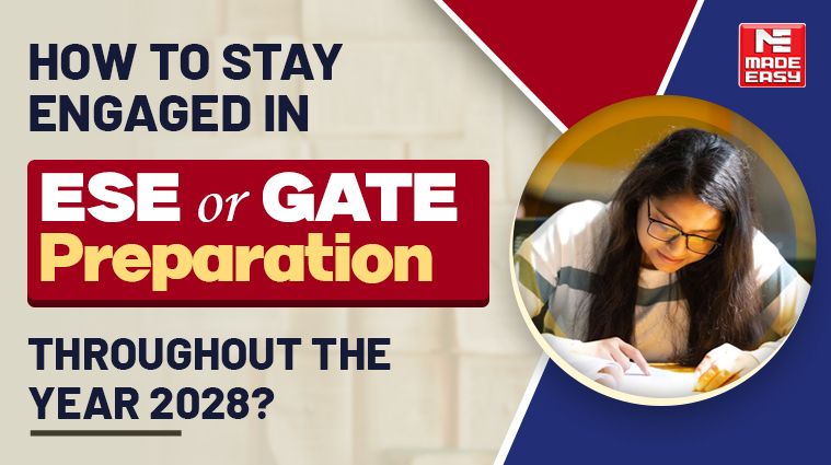 How to Stay Engaged in ESE or GATE Preparation Throughout the Year 2028? 1 ESE or GATE Preparation