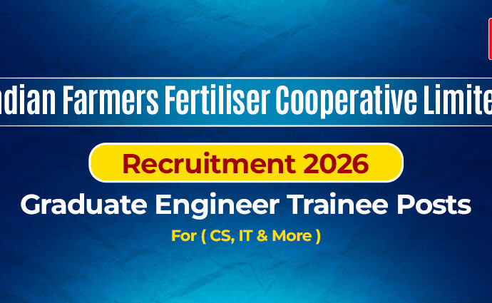 IFFCO Recruitment 2026 for Graduate Engineer Trainee (GET)Posts, Stipend Around ₹65,000 Per Month