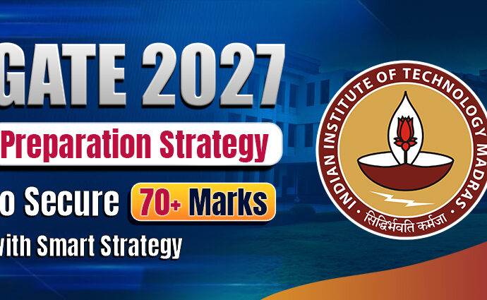 GATE 2027 Preparation Strategy to Secure 70+ Marks