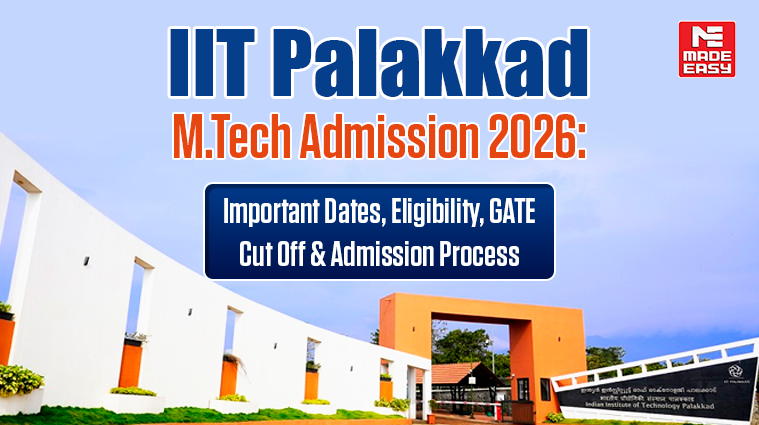 IIT Palakkad M.Tech Admission 2027: Important Dates, Eligibility, GATE cut off & Admission Process 1 IIT Palakkad M.Tech Admission 2026: Important Dates