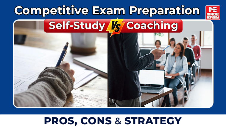 Competitive Exam Preparation: Self-Study vs Coaching, Pros, Cons & Strategy 1 Competitive exam preparation