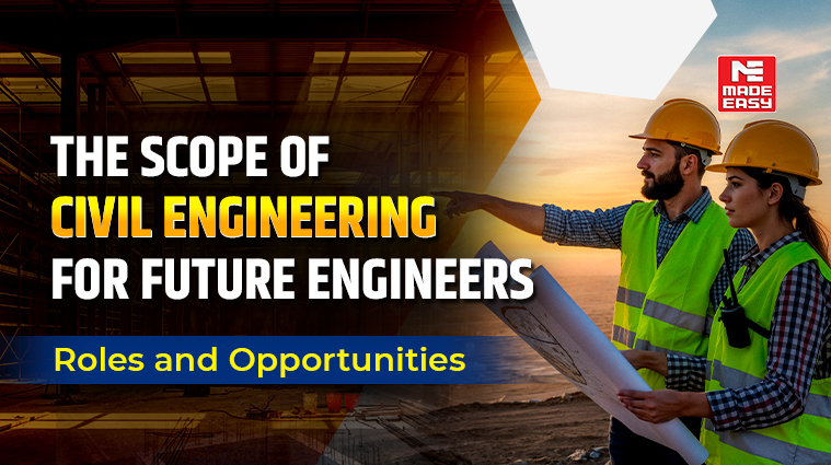 The Scope of Civil Engineering for Future Engineers: Roles and Opportunities 1 Scope