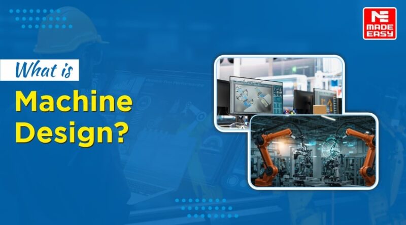 What is Machine Design?